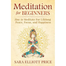 Meditation for Beginners: How to Meditate for Lifelong Peace, Focus and Happiness