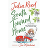 South Toward Home: Adventures and Misadventures in My Native Land