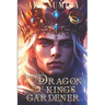 The Dragon King's Gardener: A Gay Fantasy Romance