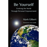 Be Yourself: Evolving the World Through Personal Empowerment