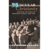 Muscular Christianity: Manhood and Sports in Protestant America, 1880-1920