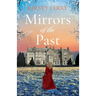 Mirrors of the Past: An utterly gripping and emotional historical timeslip romance