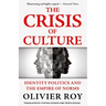 The Crisis of Culture: Identity Politics and the Empire of Norms