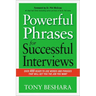 The Powerful Phrases for Successful Interviews: Over 400 Ready-To-Use Words and Phrases That Will Get You the Job You Want