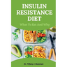 Insulin Resistance Diet: What to Eat and Why
