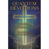 Quantum Devotions Volume I: Faith Is Not Anti-Science. Faith Is the Ultimate Science.