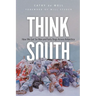 Think South: How We Got Six Men and Forty Dogs Across Antarctica