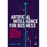Artificial Intelligence for Business: Harness AI for Value, Growth and Innovation
