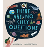 There Are No Silly Questions: More Than 200 Weird and Wacky Questions, Expertly Answered!