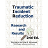 Traumatic Incident Reduction: Research and Results, 2nd Edition