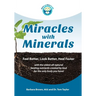 Miracles With Minerals: Feel Better, Look Better, Heal Faster with the Oldest All-Natural Healing Nutrients Created by God for the Only Body You Have!