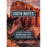 Faith Notes: A Christ-Centered Survival Kit for Young Men