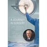 A Journey in Surgery: The Memoir of a Canadian Surgeon
