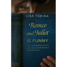 Romeo and Juliet Is Funny: The Surprising Truth Behind Shakespeare's Famous Play
