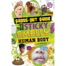 Gross-Out Guide to the Sticky, Smelly Human Body