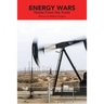 Energy Wars: Notes From the Front