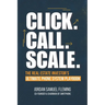 Click. Call. Scale. The Real Estate Investor's Ultimate Phone System Playbook: How the Right Phone System Can Explode Your Real Estate Investing Busin