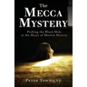The Mecca Mystery: Probing the Black Hole at the Heart of Muslim History