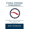 Cuba Under Embargo: The Macro Impact