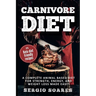 Carnivore Diet: A Complete Animal Based Diet For Strength, Energy, And Weight Loss Made Easy