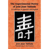 The Experimental Poetry of Jose Juan Tablada: A Collection in Spanish and English