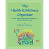 My Health & Wellness Organizer: An Easy Guide to Manage Your Healthcare - And Your Medical Records