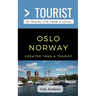 Greater Than a Tourist- Oslo Norway: 50 Travel Tips from a Local