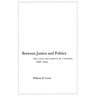 Between Justice and Politics: The Ligue Des Droits de l'Homme, 1898-1945