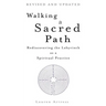 Walking a Sacred Path: Rediscovering the Labyrinth as a Spiritual Practice