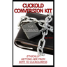 Cuckold Conversion Kit - For Husbands: Ethically Getting Her From Wife To Cuckoldress