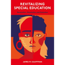 Revitalizing Special Education: Revolution, Devolution, and Evolution