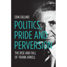 Politics, Pride and Perversion: The Rise and Fall of Frank Arkell