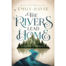 The Rivers Lead Home and Other Stories