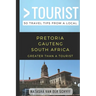 Greater Than a Tourist- Pretoria Gauteng South Africa: 50 Travel Tips from a Local