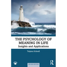 The Psychology of Meaning in Life: Insights and Applications, Second Edition