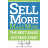 Sell More Make More: The Best Sales Systems Ever!