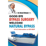 Good Bye Bypass Surgery Welcome Natural Bypass