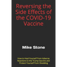 Reversing the Side Effects of the COVID-19 Vaccine: How to Heal Yourself from Adverse Reactions to the Trump Vaccine and Protect Yourself from Sheddin