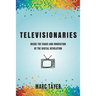 Televisionaries: Inside the Chaos and Innovation of the Digital Revolution