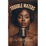 Trouble Waters
