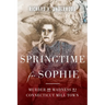 Springtime for Sophie: Murder and Madness in a Connecticut Mill Town