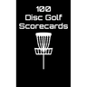 100 Disc Golf Scorecards: Disc Golf Scorebook (black)