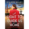 A Light to Guide Us Home: An utterly heartbreaking and powerful WW2 historical novel