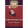 Arab Folklore: A Handbook