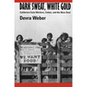 Dark Sweat, White Gold: California Farm Workers, Cotton, and the New Deal