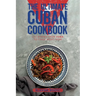The Ultimate Cuban Cookbook: 111 Dishes From Cuba To Cook Right Now