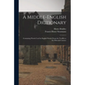 A Middle-English Dictionary: Containing Words Used by English Writers From the Twelfth to the Fifteenth Century