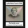The Family Nurse. 1837, by Lydia Maria Child: The family nurse; or, Companion of the frugal housewife. [microform]
