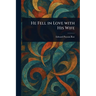 He Fell in Love With His Wife