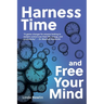 Harness Time and Free Your Mind